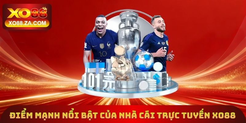 Điểm mạnh nổi bật của nhà cái trực tuyến Xo88