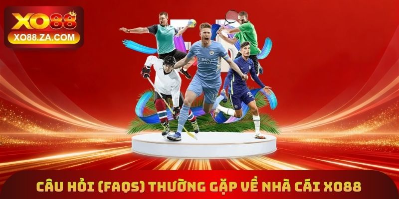 Một số câu hỏi (FAQs) thường gặp về nhà cái hàng đầu Xo88